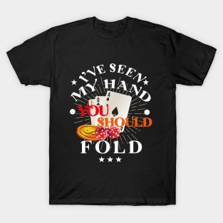 I've Seen My Hand You Should Fold poker, poker gambling birthday gift ideas for boyfriend, Card Game Retro Vintage illustration T-Shirt